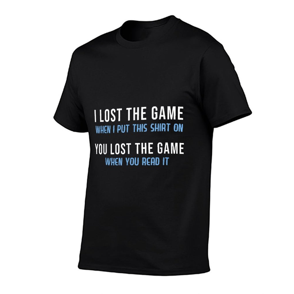 I Lost The Game You Lost The Game  Wrinkle-resistant T-Shirt