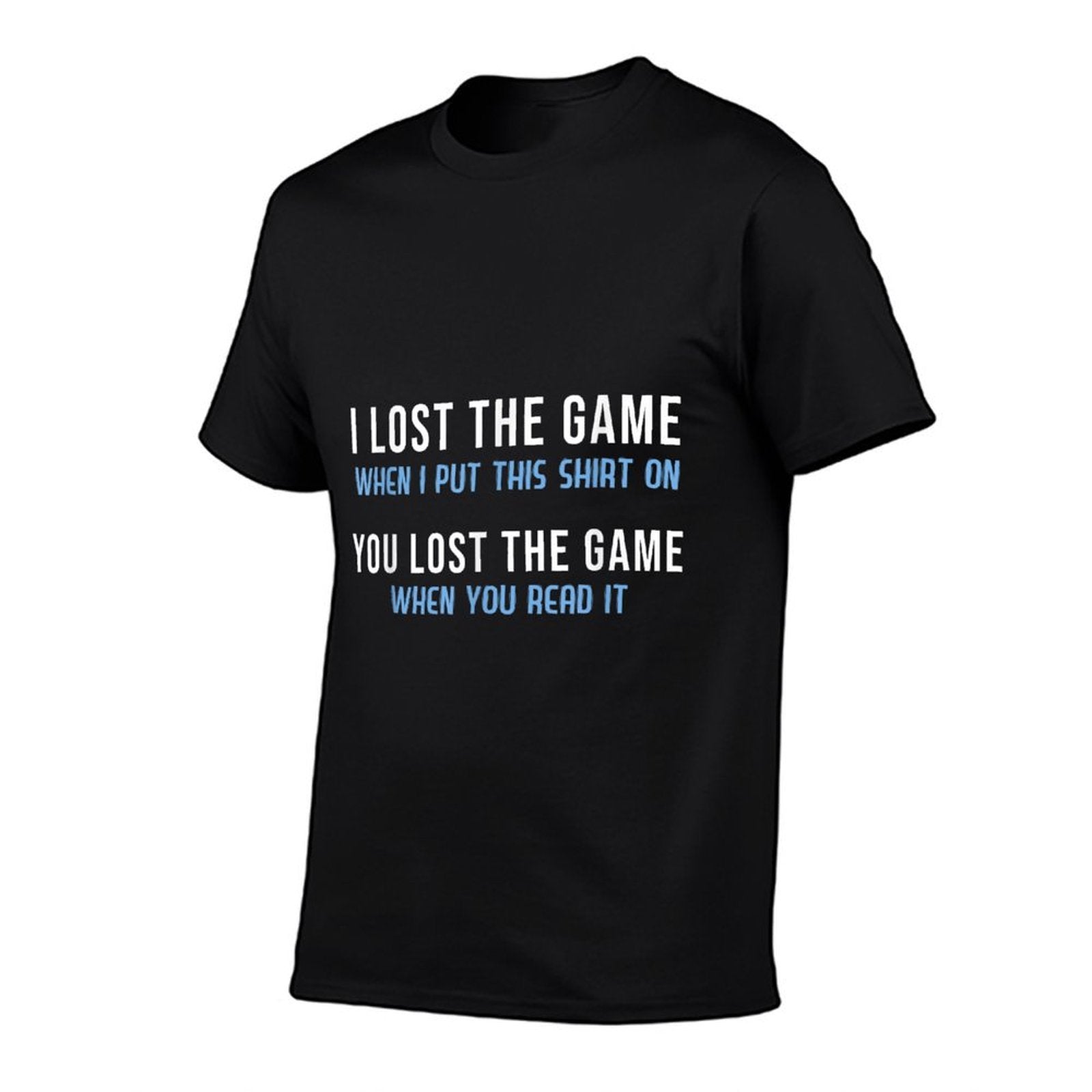 I Lost The Game You Lost The Game  Wrinkle-resistant T-Shirt