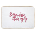 Better Late Than Ugly  Slip-Resistant Bath Mat