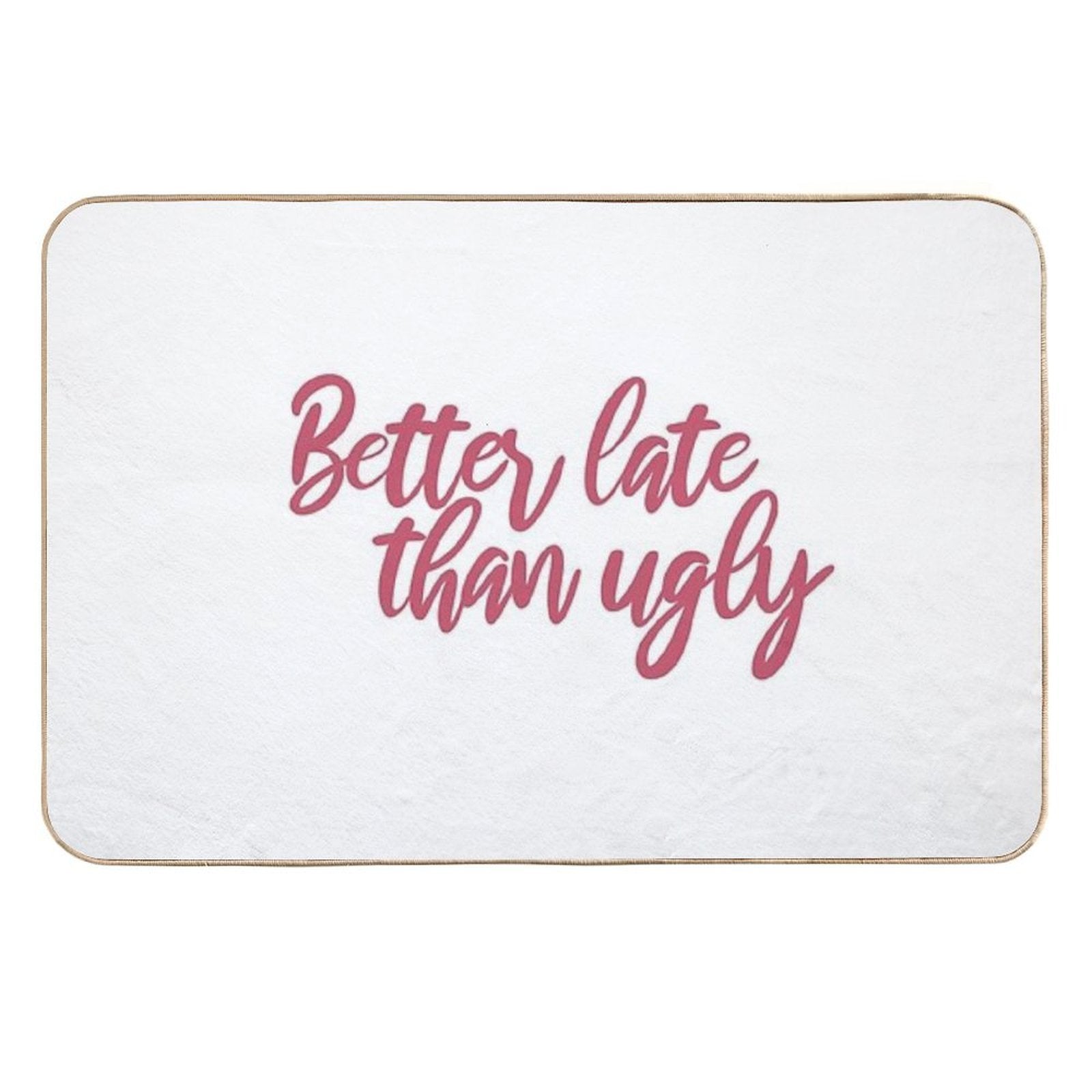 Better Late Than Ugly  Slip-Resistant Bath Mat