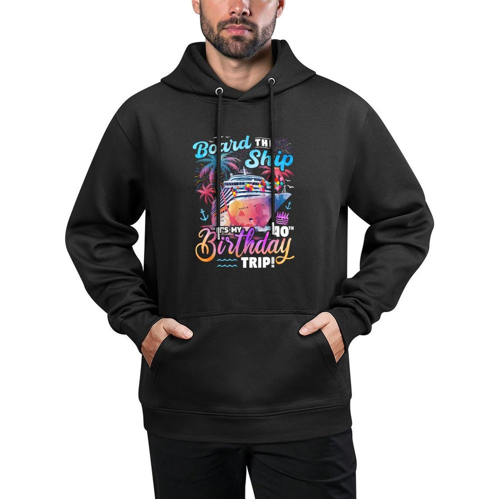 Board The Ship It's My 40th Birthday Trip Cruise Birthday Unisex Design Hoodie