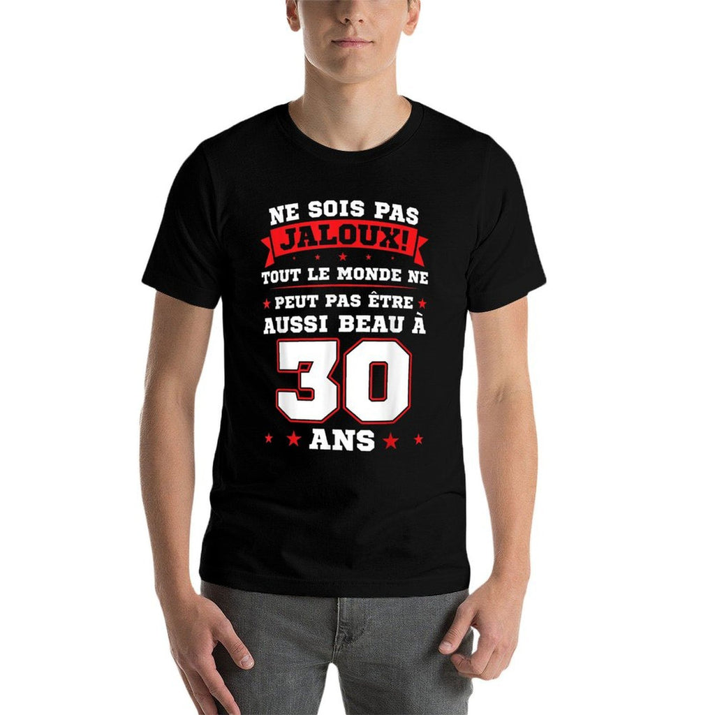 Pas Être Aussi Beau À 30 Ans 30th Birthday  Durable T-Shirt