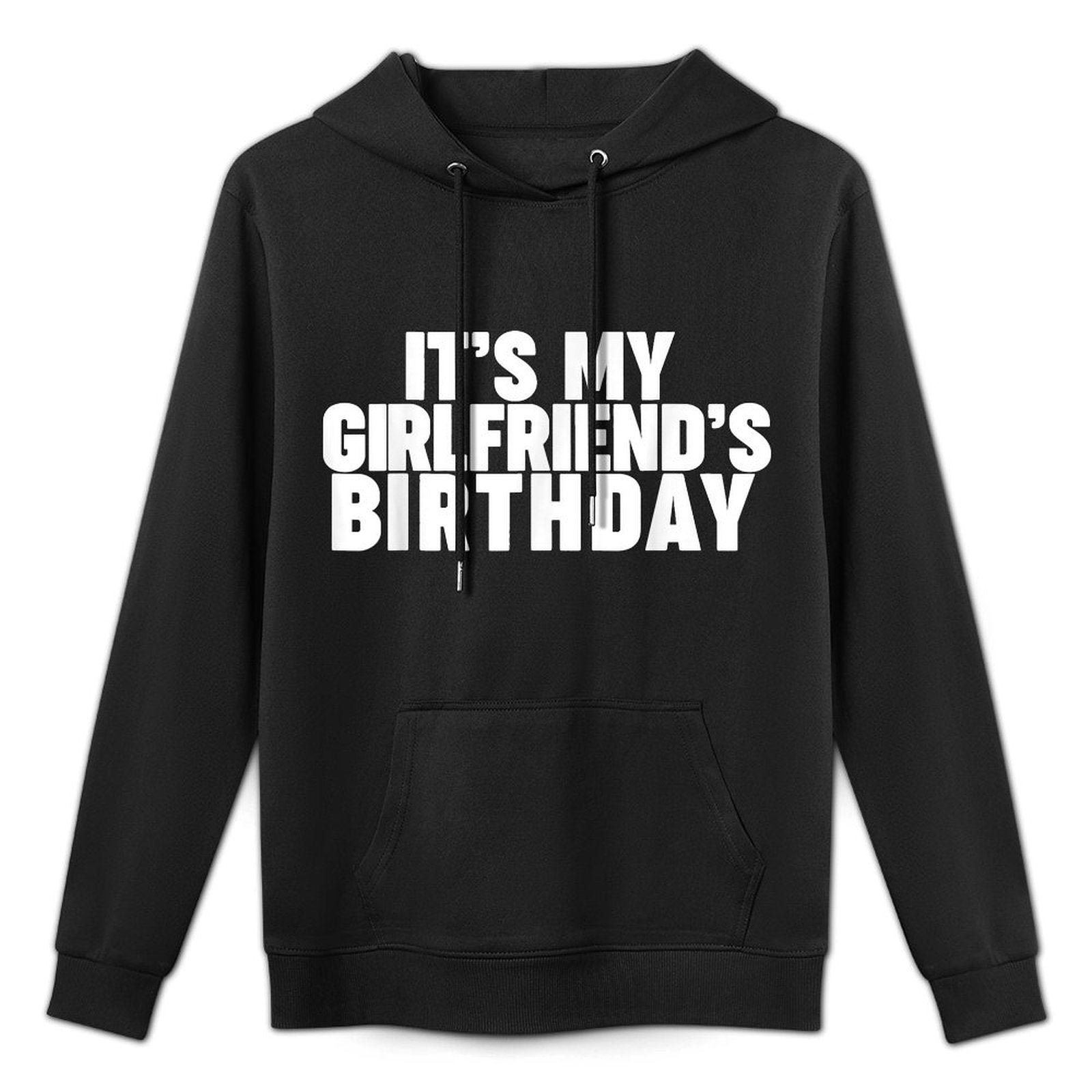 It's My Girlfriend's Birthday All-Day Comfort Hoodie