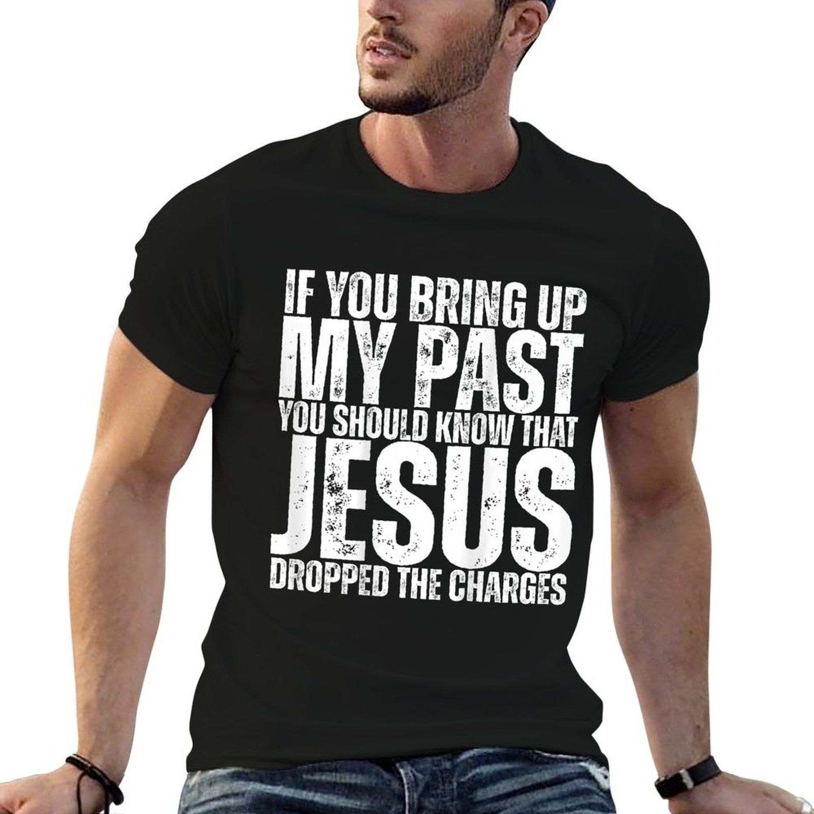 If You Bring Up My Past You Should Know That Jesus (on Back)  Ribbed Collar T-Shirt