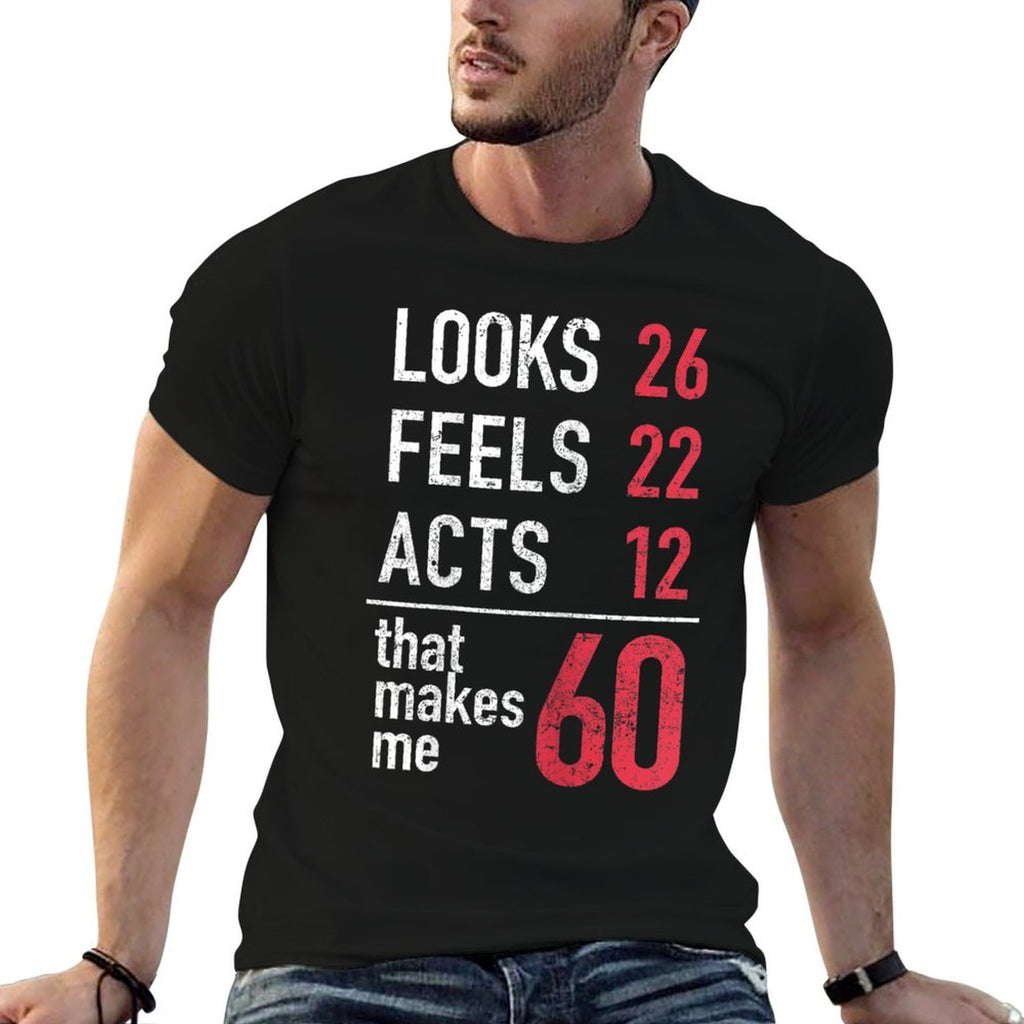 Womens 60th Birthday T Looks 26 Feels 22 Acts 12 Makes Me 60  Durable T-Shirt