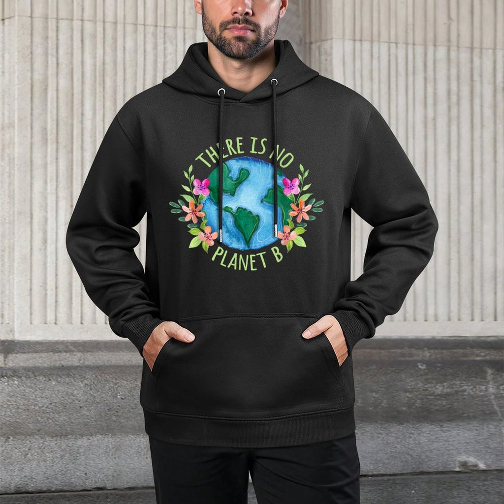 There Is No Planet B Save Mother Earth Love Environment Medium-Weight Fabric Hoodie