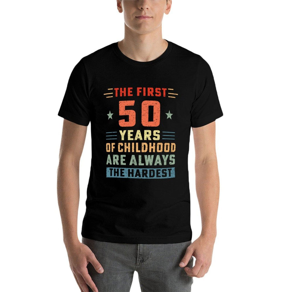 The First 50 Years Of Childhood Hardest Old 50th Birthday  Vintage-inspired T-Shirt