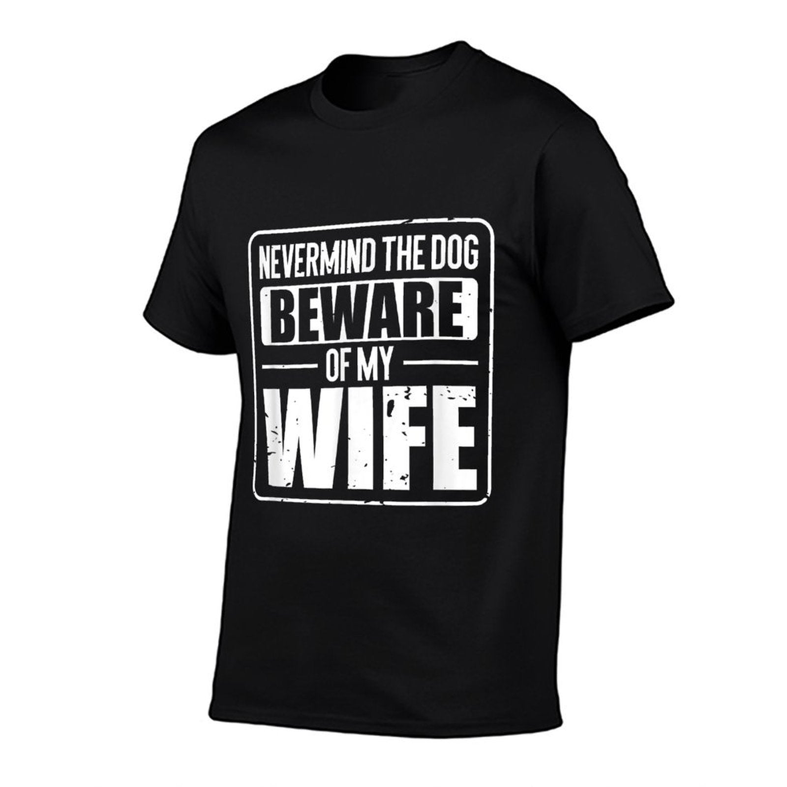 Nevermind The Dog Beware of My Wife  Classic T-Shirt