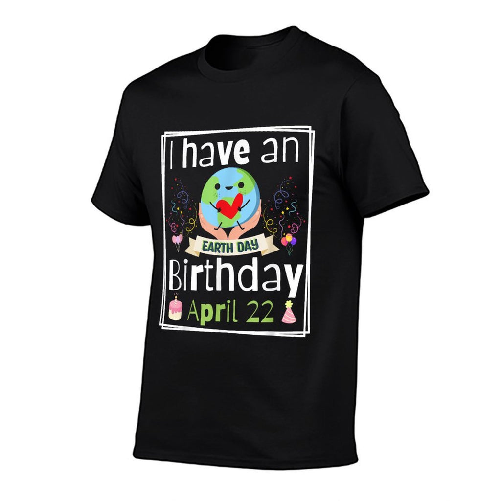 World Planet I Have An Earth Day Birthday April 22  Wrinkle-resistant T-Shirt