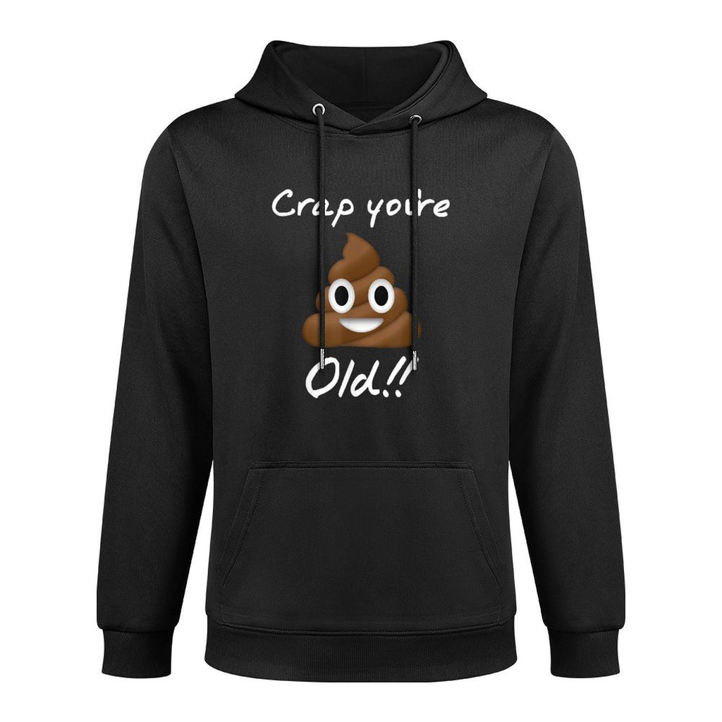 Crap You're Old Birthday Shape Retention Hoodie