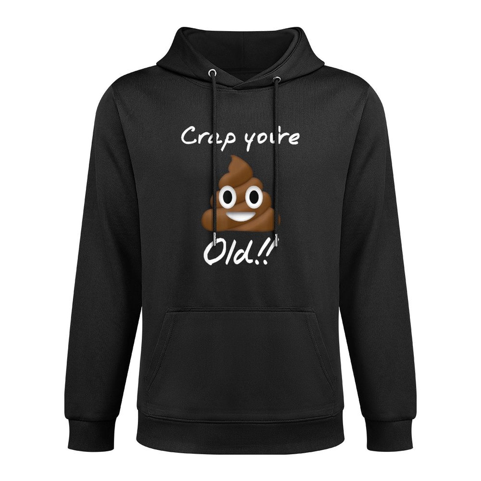 Crap You're Old Birthday Shape Retention Hoodie