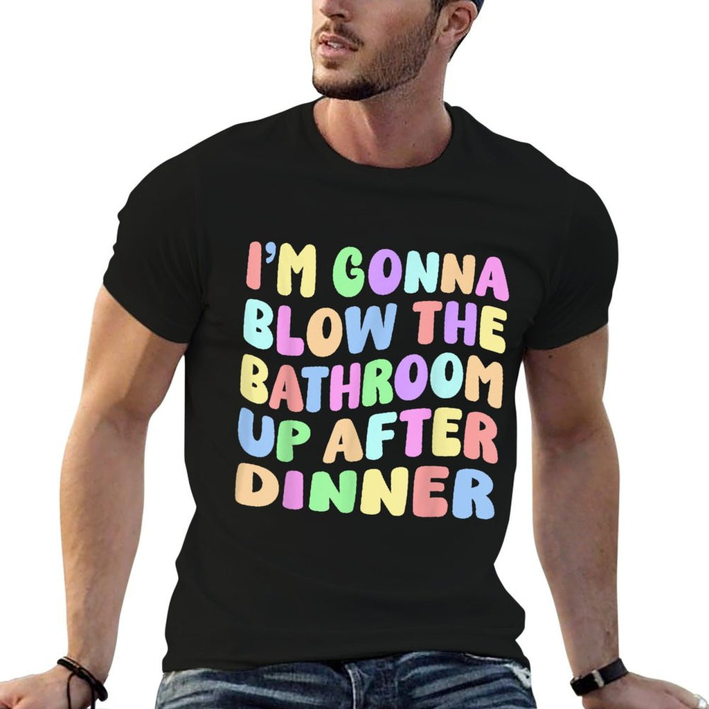 Im Gonna Blow The Bathroom Up After Dinner Retro Funny Meme  Trendy Pattern T-Shirt