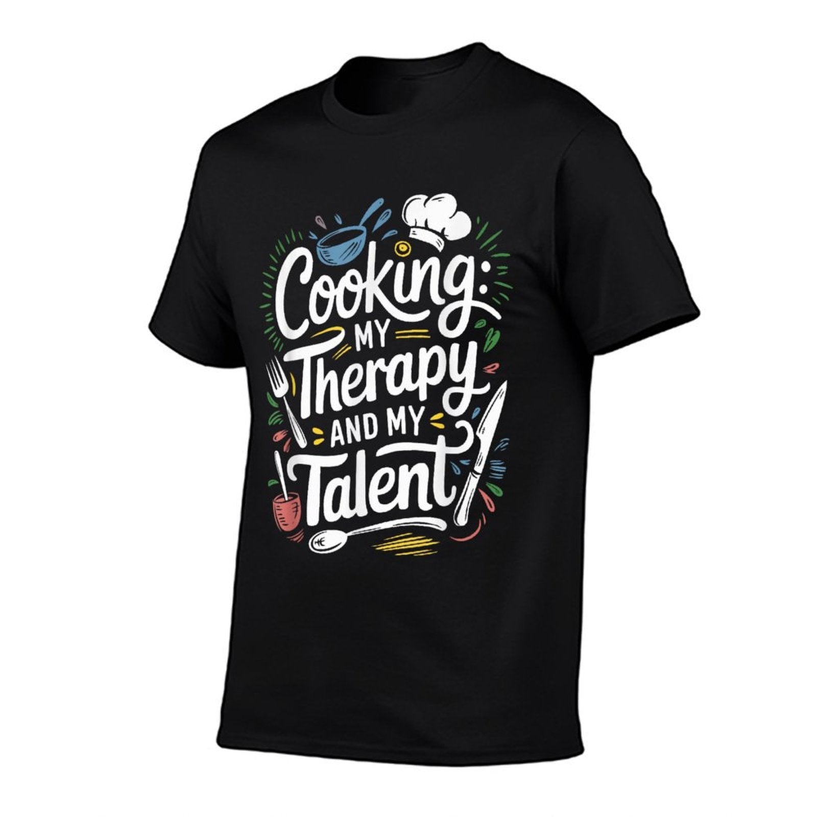 Chef Quote For Kitchen Cooking Lover And Culinary Cook Comfortable T-Shirt