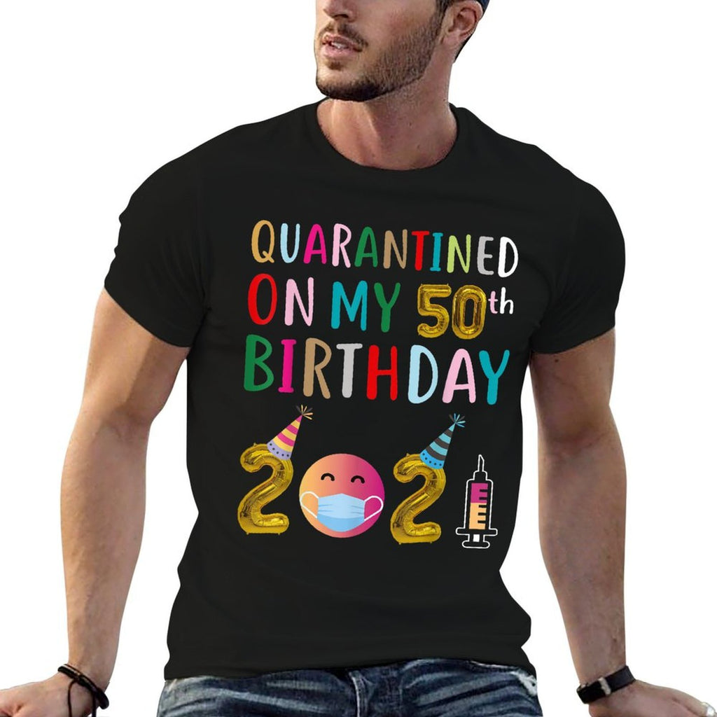 Quarantined on My 50th Birthday 2021  Quick-drying T-Shirt