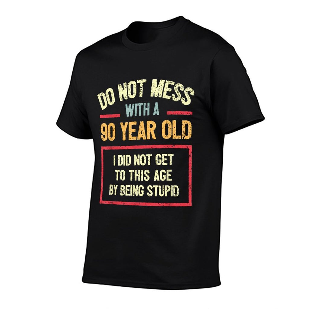 Funny Age 90 - Don't Mess With A 90 Year Old - 90th Birthday  Moisture-wicking T-Shirt