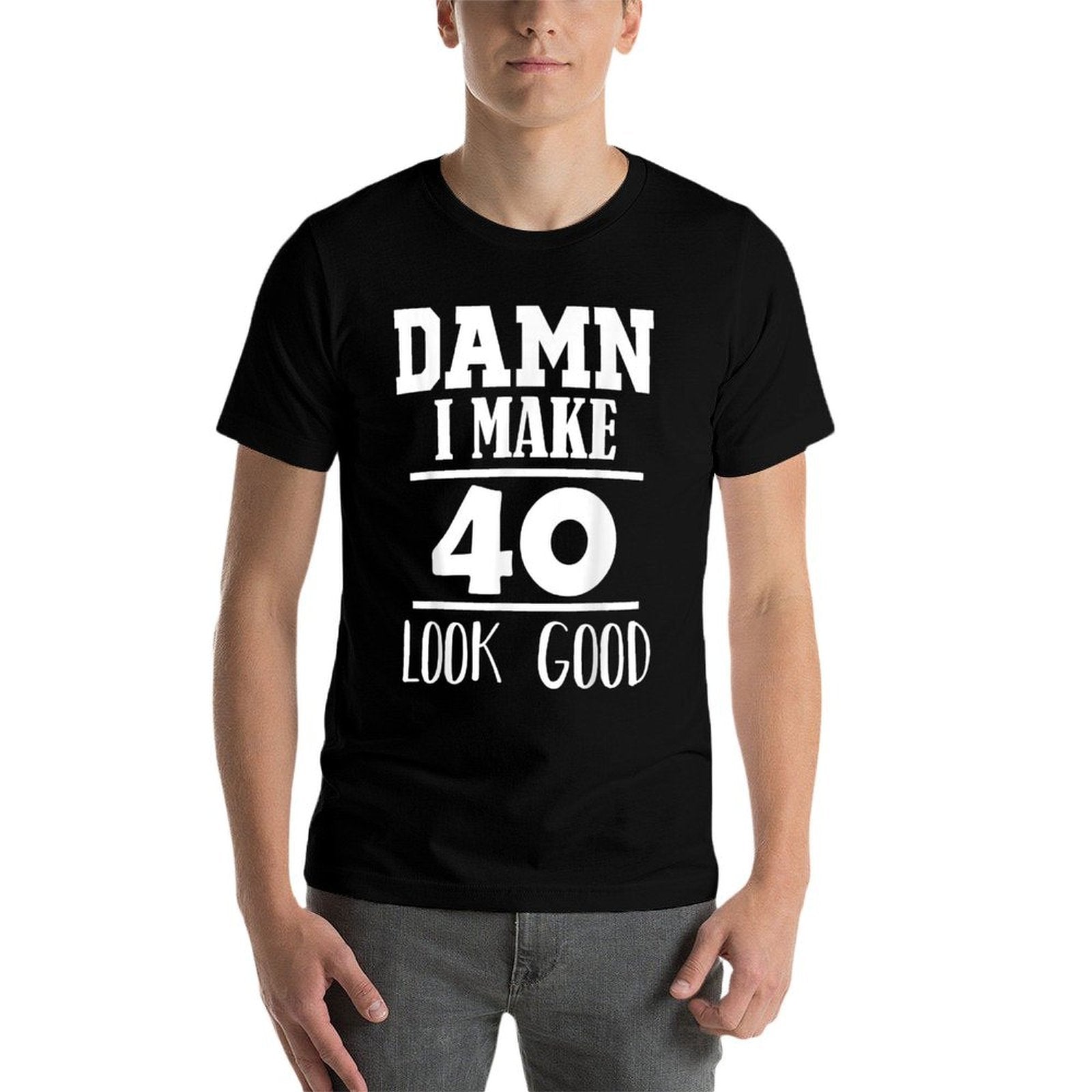 Damn, I Make 40 Look Good Funny 40th Birthday Gift  Slim-fit Cut T-Shirt