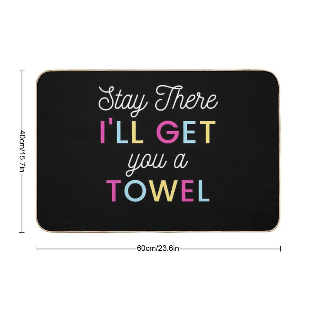 Stay There I Will Get You A Towel  Versatile Bath Mat