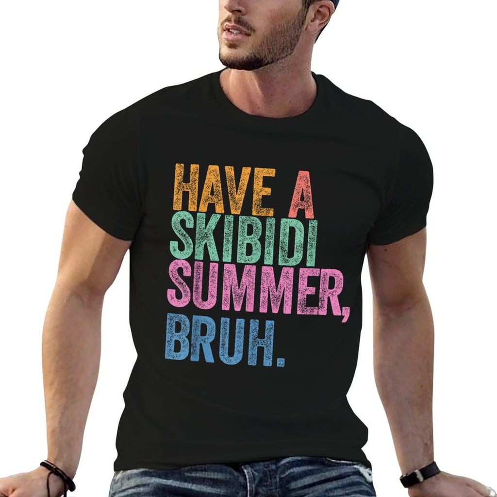 End Of The Year Teacher Last Day Have A Skibidi Summer Bruh  Quick-drying T-Shirt