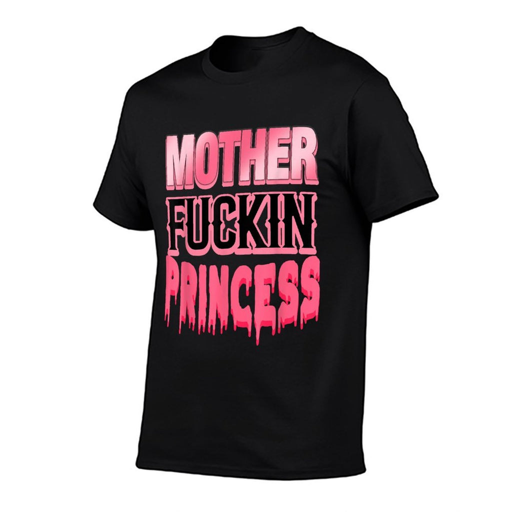 Mother Fuckin Princess Funny  Stretchy T-Shirt