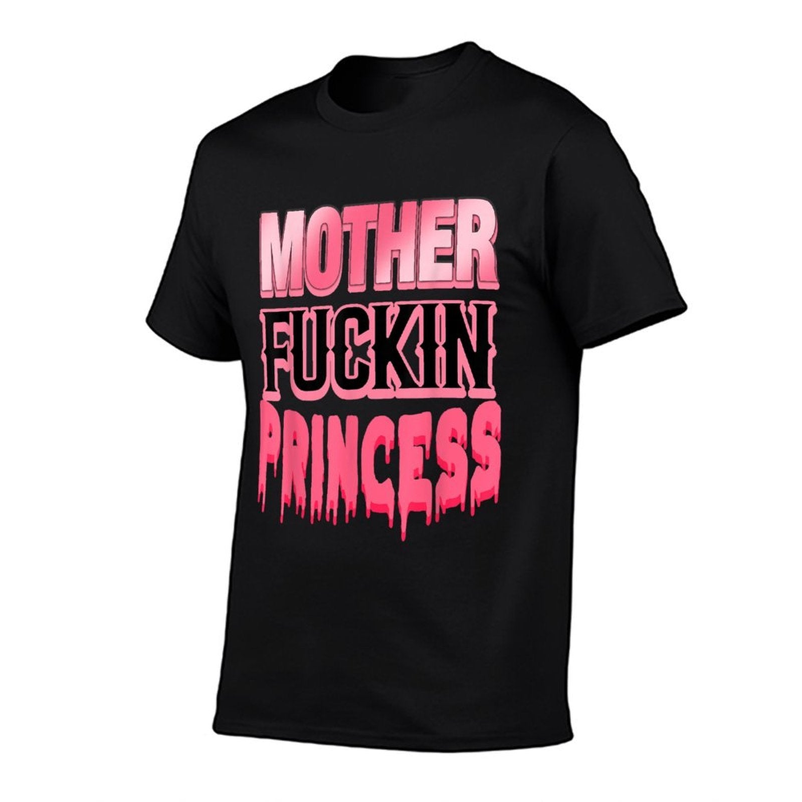 Mother Fuckin Princess Funny  Stretchy T-Shirt