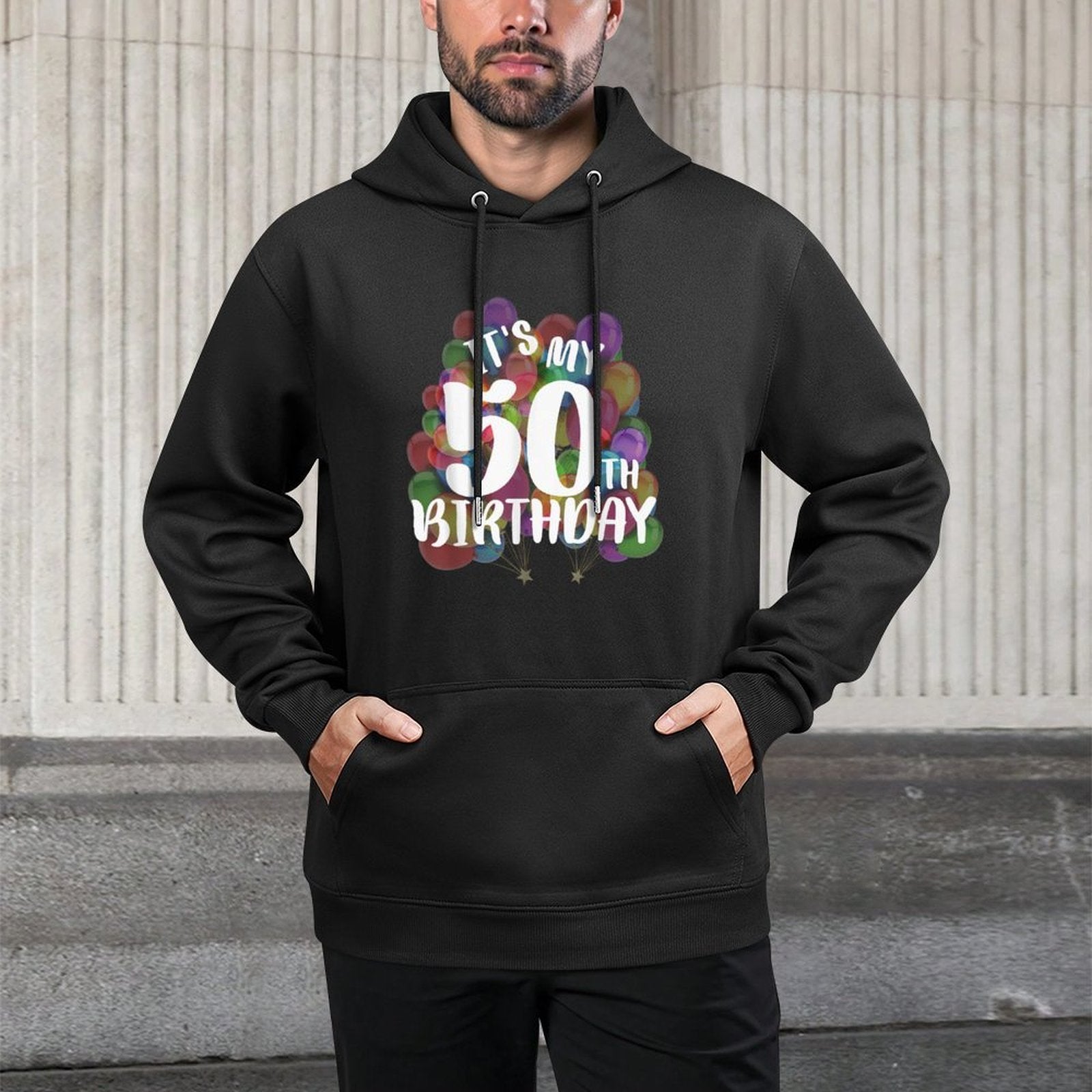 Its My 50th Birthday Happy Birthday Funny Gift Versatile Streetwear Hoodie