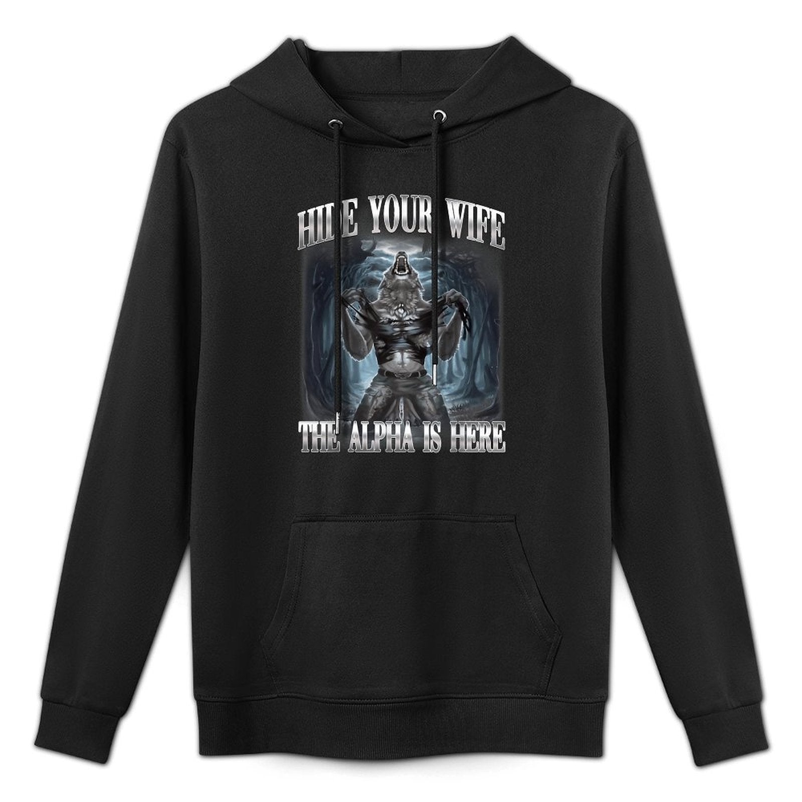 Hide Your Wife The Alpha Is Here Wolf Ironic Meme Versatile Streetwear Hoodie