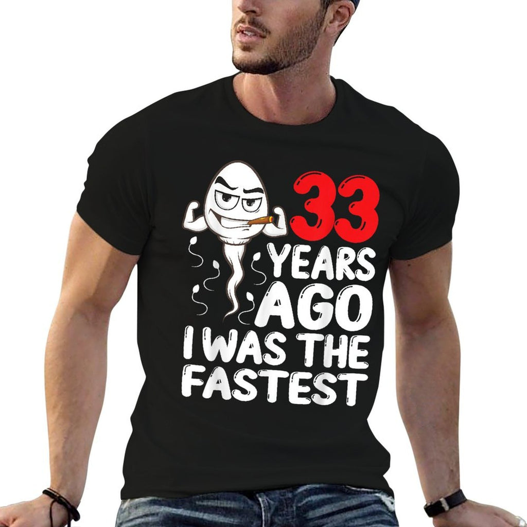 Mens 33rd Birthday Gag Dress 33 Years Ago I Was The Fastest Funny  Easy-care T-Shirt