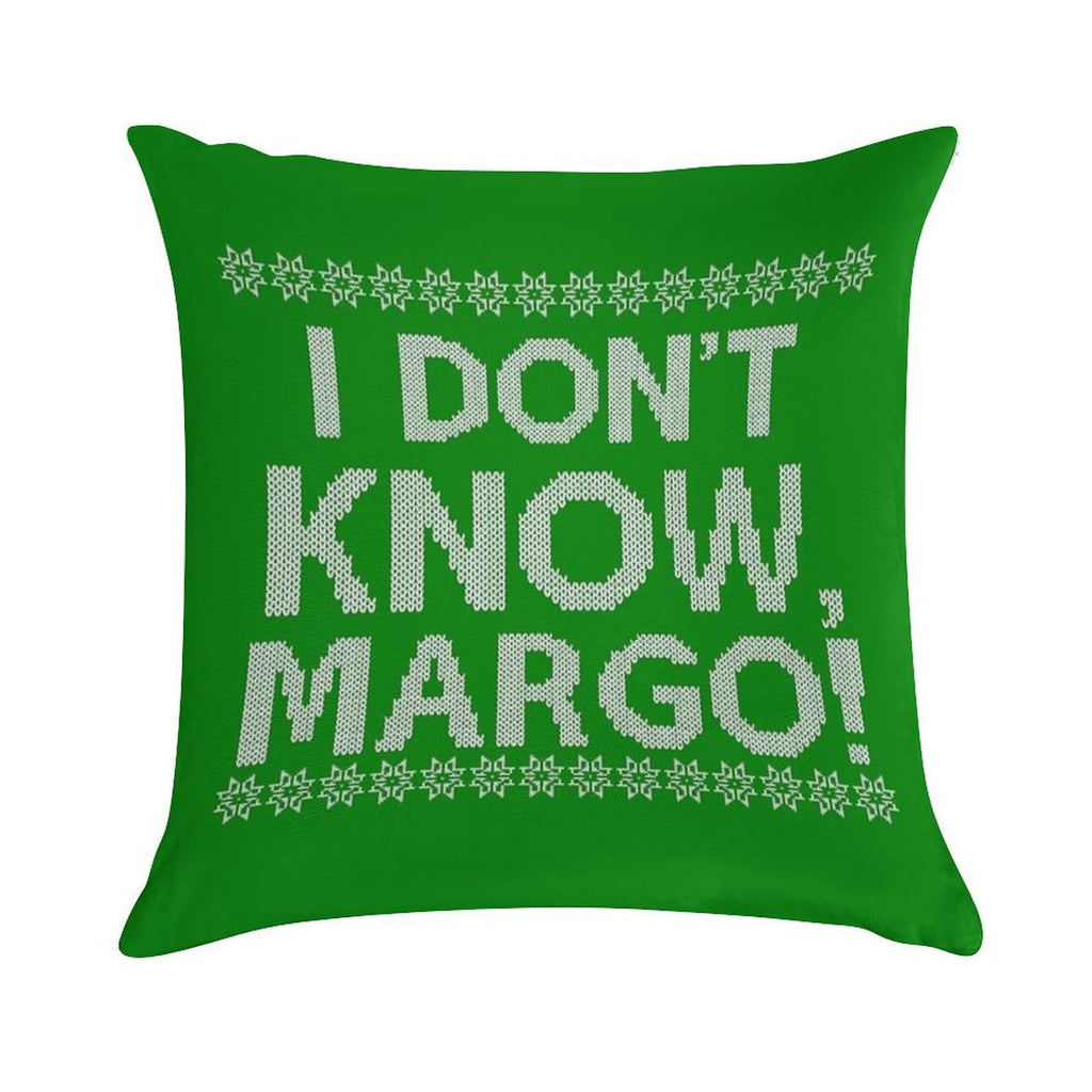 I Don't KNOW, MARGO! Soft Gift Ready Throw Pillow