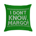 I Don't KNOW, MARGO! Soft Gift Ready Throw Pillow