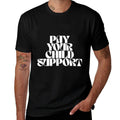 Pay Your Child Support  Classic T-Shirt