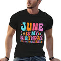 June Is My Birthday Yes The Whole Month Groovy Bday  Cotton T-Shirt