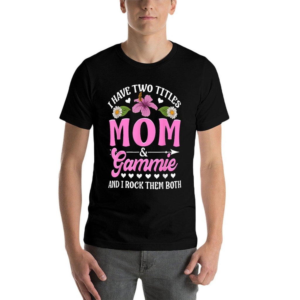 I Have Two Titles Mom And Gammie Cute Mothers Day Gifts  Ribbed Collar T-Shirt