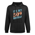 It's My 50th Birthday All-Day Comfort Hoodie