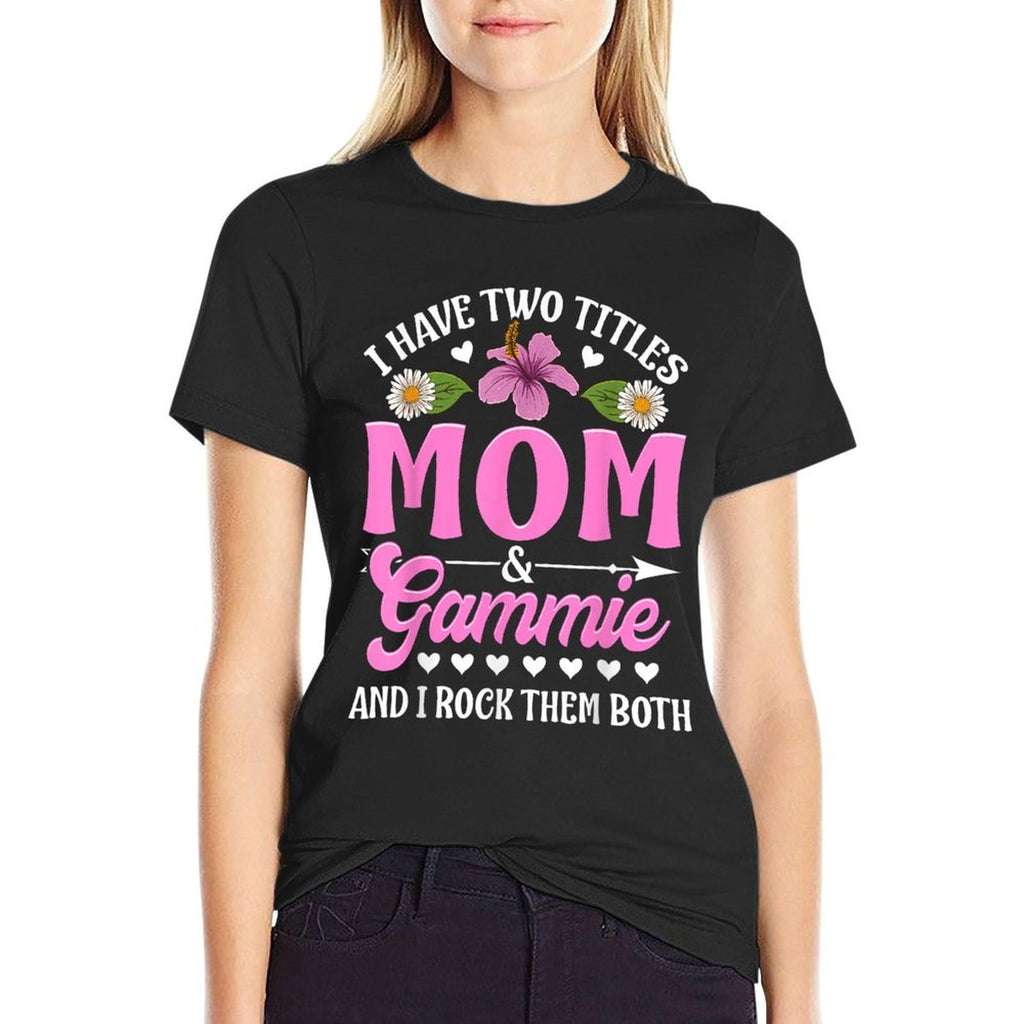 I Have Two Titles Mom And Gammie Cute Mothers Day Gifts  Ribbed Collar T-Shirt