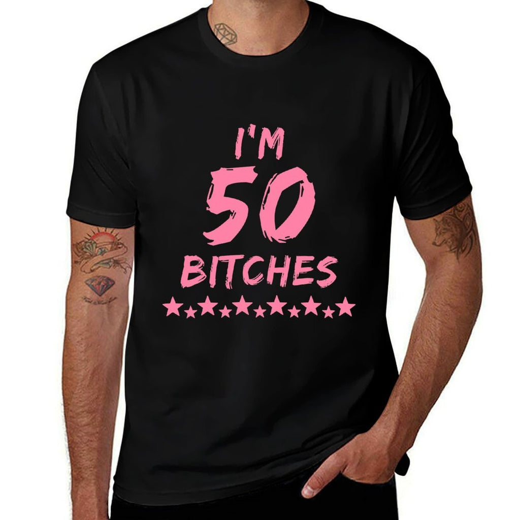 I'm 50 Bitches Funny 50th Birthday Gift  Breathable T-Shirt
