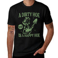 A Dirty Hoe Is A Happy Hoe Funny Gardening Plant Lover Women Comfortable T-Shirt