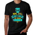 Funny..Nope Still Dont Care Try Again Tomorrow, Ignorant  Durable T-Shirt