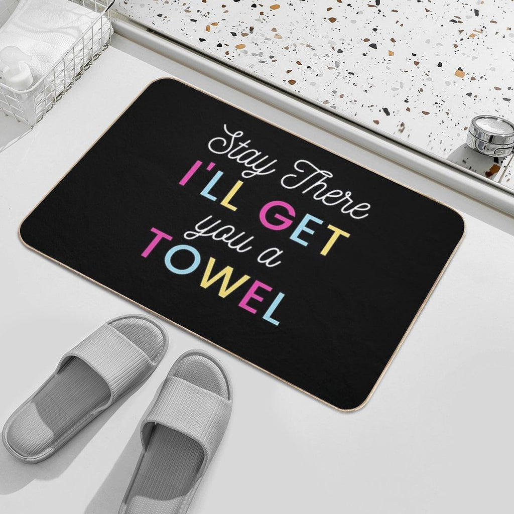 Stay There I Will Get You A Towel  Versatile Bath Mat