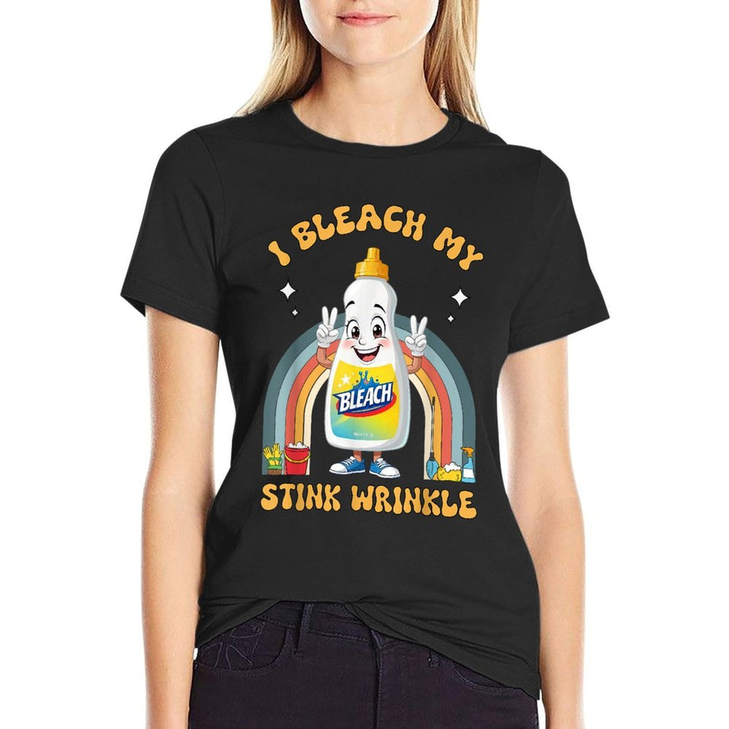 I Bleach My Stink Wrinkle Funny Gag Sarcastic Adult Humour  Breathable T-Shirt