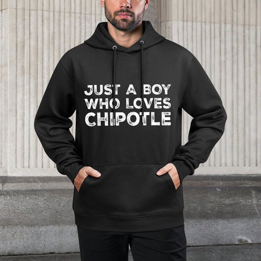 Just A Boy Who Loves Chipotle, Chipotle Lover Casual Wear Hoodie