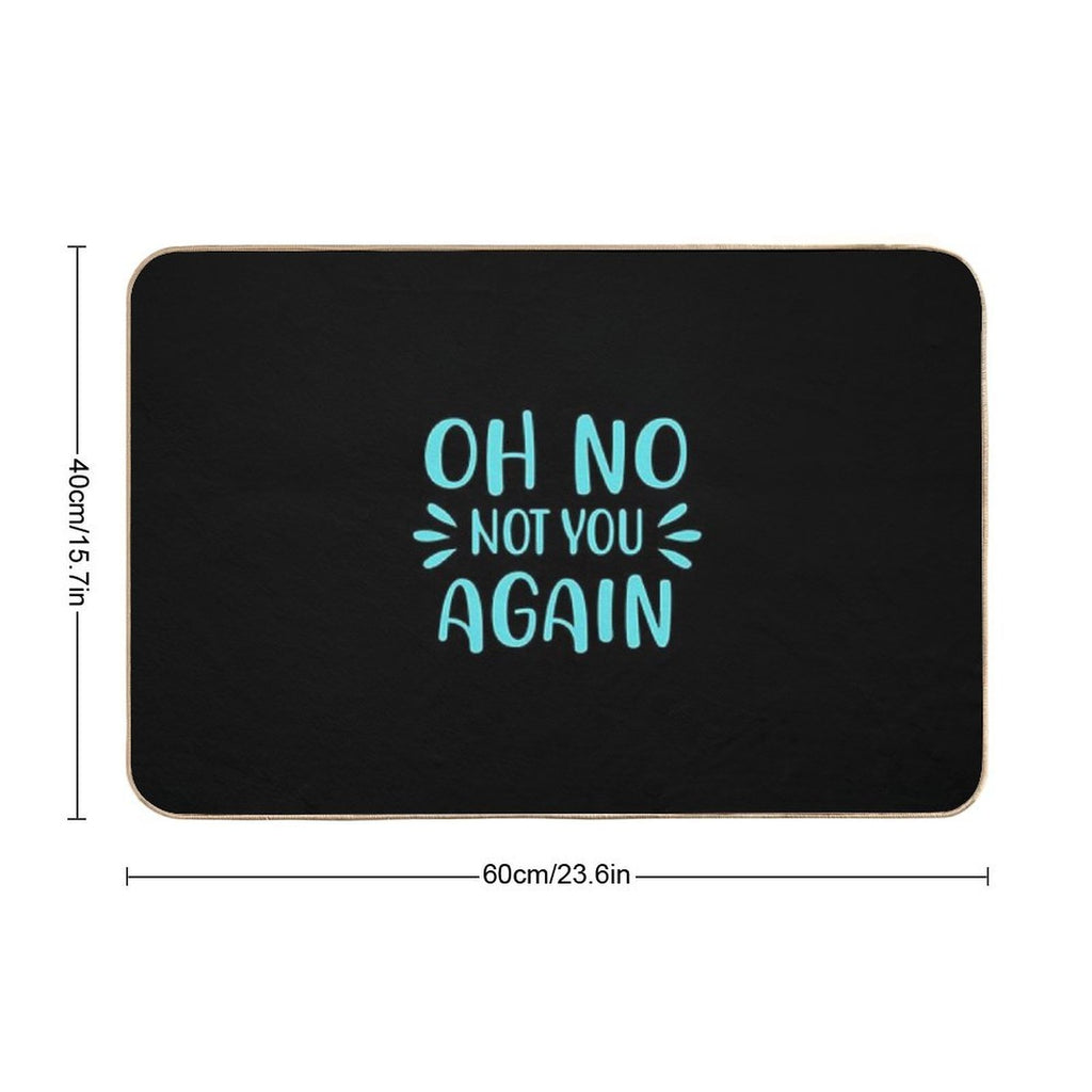 Oh No Not You Again  Multi-Purpose Bath Mat