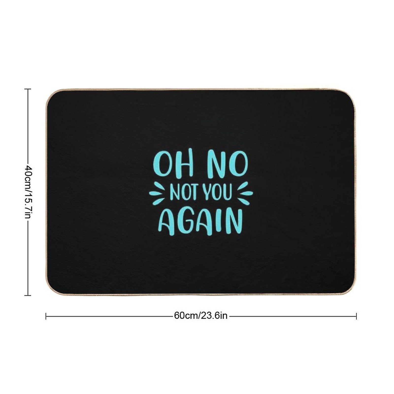 Oh No Not You Again  Multi-Purpose Bath Mat