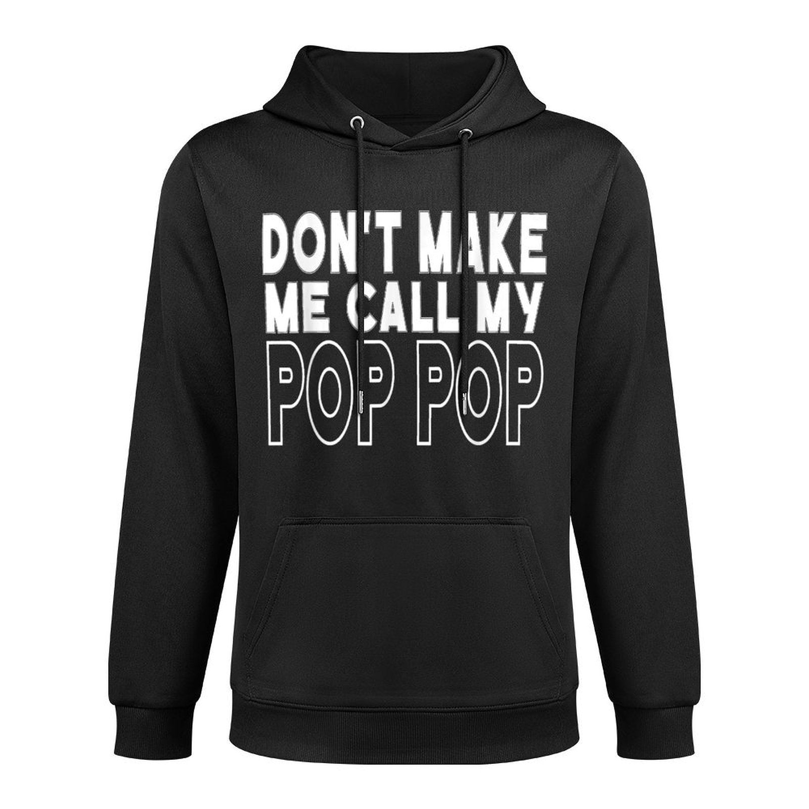 Dont Make Me Call My Pop Pop Toddler Grandpa Fathers Day Shrink-Resistant Hoodie
