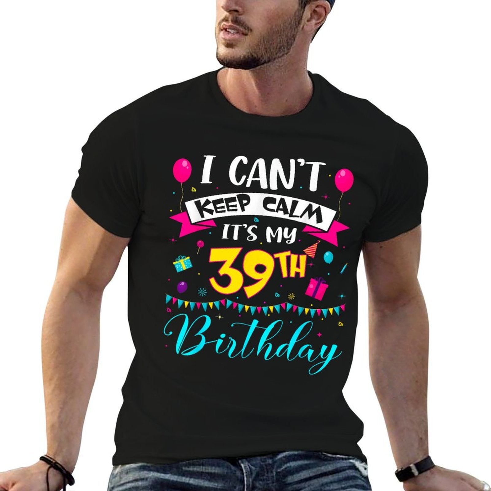 I Can't Keep Calm It's My 39th Birthday 39 Year Old Gifts  Moisture-wicking T-Shirt