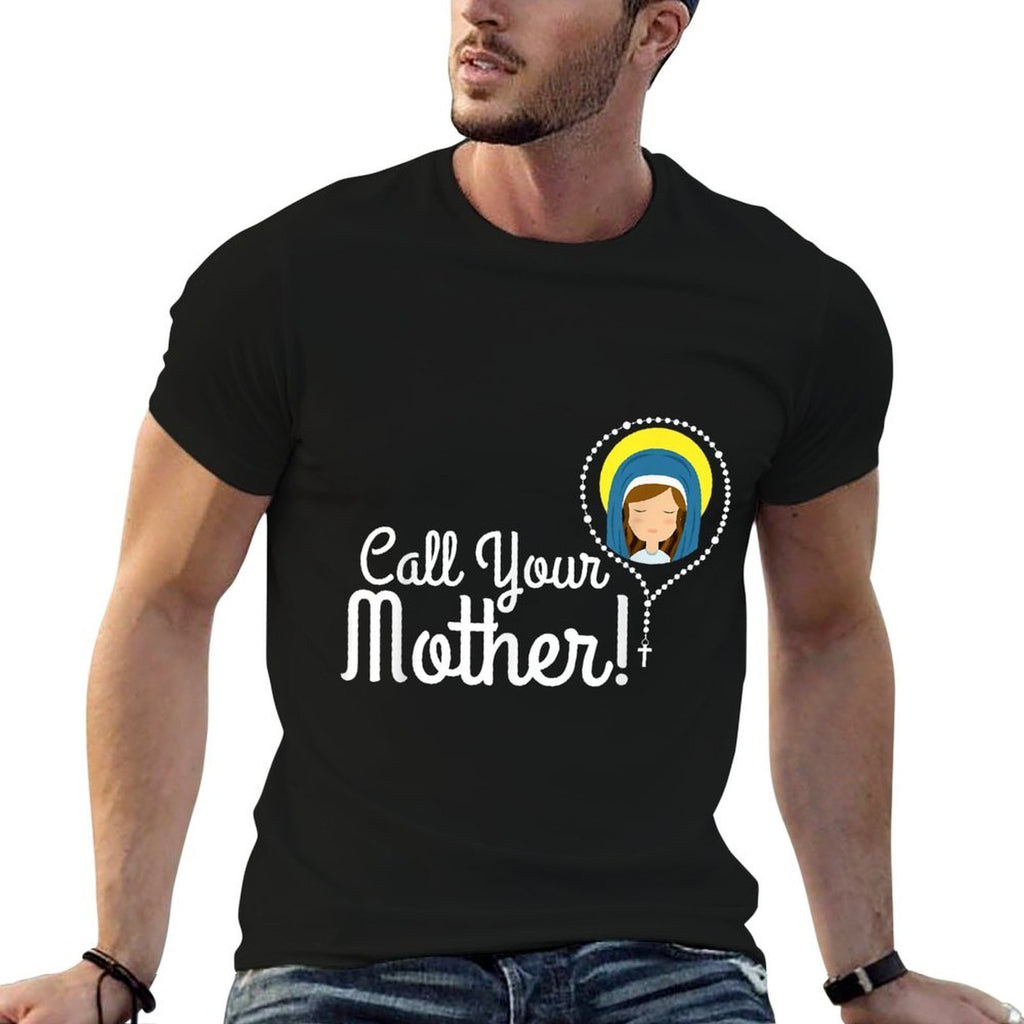 Call Your Mother Mom Gifts Blessed Mary Rosary Cute Catholic  Soft T-Shirt