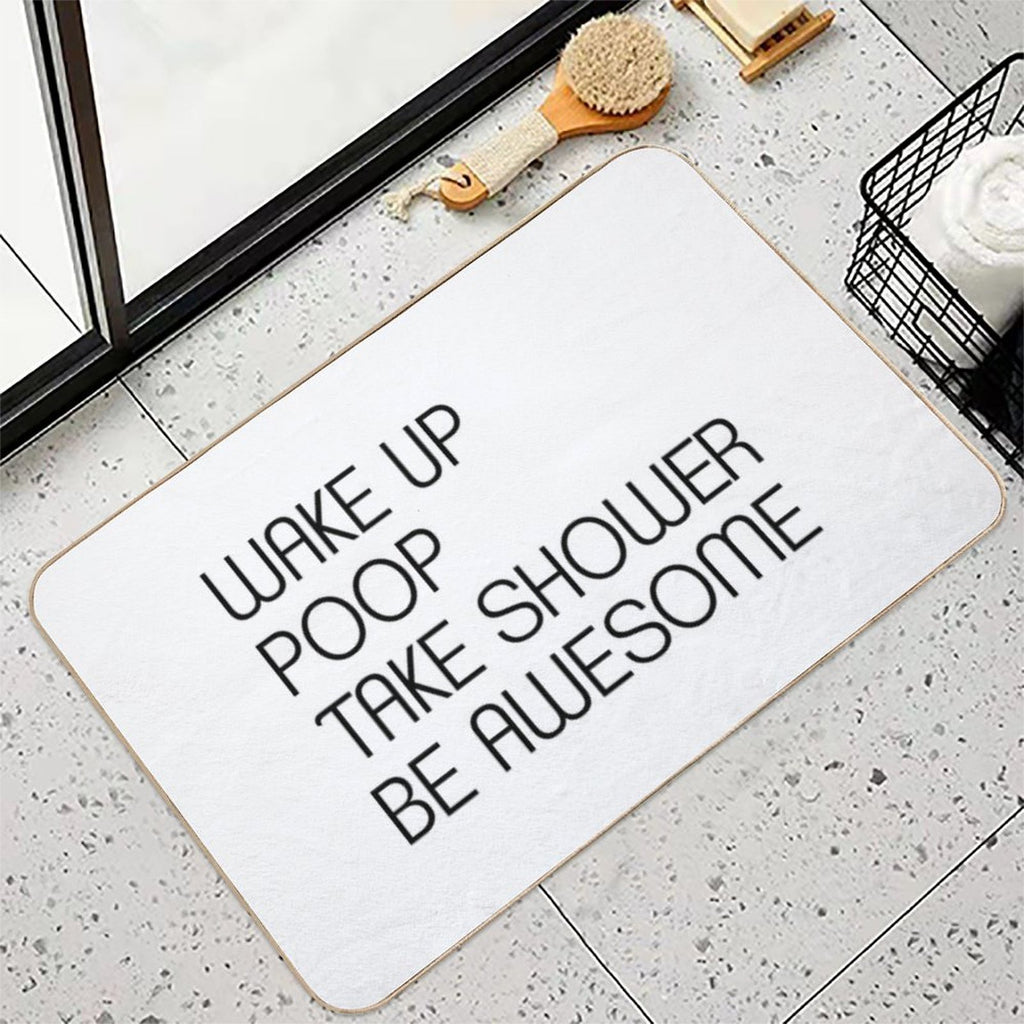 Funny Shower Curtains - Wake Up Poop Take Shower Be Awesome  Anti-Trip Bath Mat