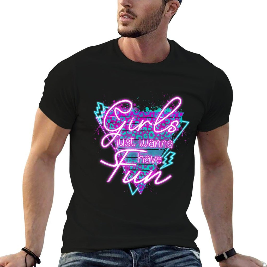 Funny Girls Just Wanna Have Fun Awesome 70s 80s 90s 1980s  Summer-ready Fabric T-Shirt