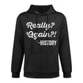 Really Again! History History Teacher Funny Saying Kangaroo Pocket Hoodie