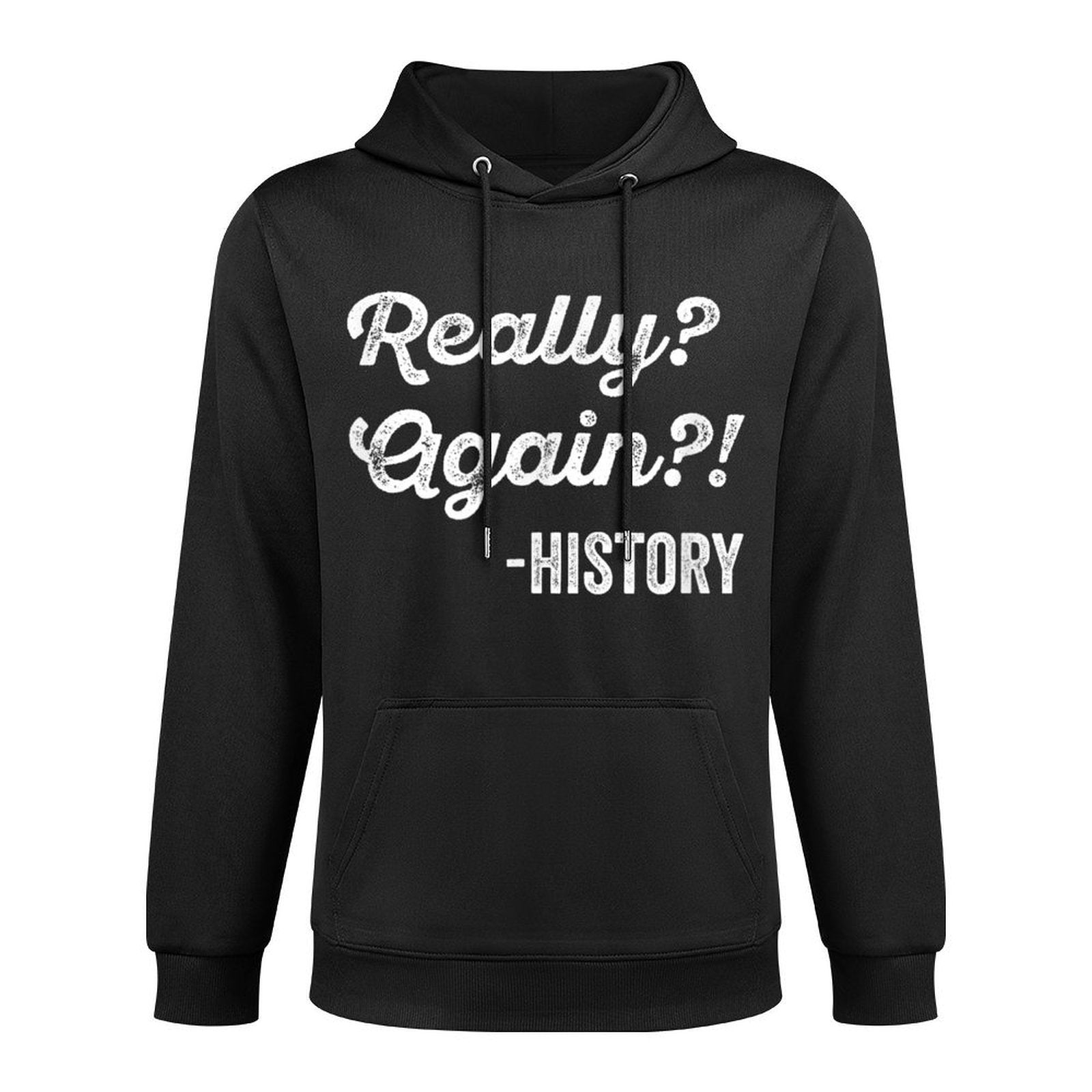 Really Again! History History Teacher Funny Saying Kangaroo Pocket Hoodie