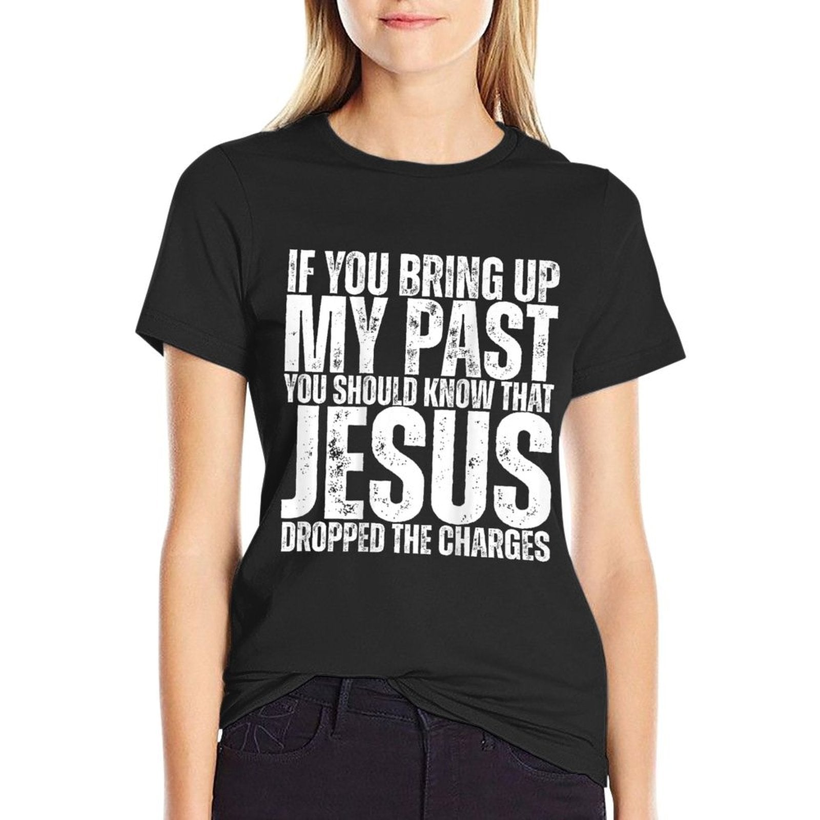 If You Bring Up My Past You Should Know That Jesus (on Back)  Ribbed Collar T-Shirt